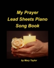 My Prayer Lead Sheets Piano Song Book : Piano Lead Sheets Fake Book Religious Worship Praise Chords Easy - Book