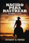 Nacido Para Rastrear (Reuben Cole - Los Primeros Anos Libro 1) - Book