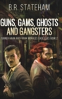 Guns, Gams, Ghosts and Gangsters (Turner Hahn And Frank Morales Case Files Book 2) - Book