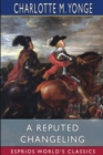 A Reputed Changeling (Esprios Classics) : or, Three Seventh Years Two Centuries Ago - Book