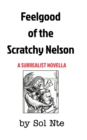 Feelgood of the Scratchy Nelson A Surrealist Novella - Book
