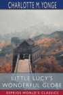 Little Lucy's Wonderful Globe (Esprios Classics) - Book