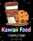 Kawaii Food Coloring Book : Lovable Kawaii Food and Drinks Cute Donut, Cupcake, Candy, Chocolate and More - Book