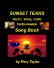 Sunset Tears Violin, Viola, Cello Instrumental Song Book : Violin viola Cello, Religious Sad Church Instrumental Easy Fun Ensemble - Book