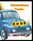 Extraordinary Trucks. - Book