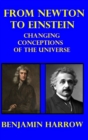 From Newton to Einstein : Changing Conceptions of the Universe - Book