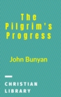 The Pilgrim's Progress : From This World To That Which Is To Come - Book
