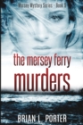 The Mersey Ferry Murders (Mersey Murder Mysteries Book 9) - Book