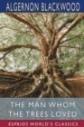 The Man Whom the Trees Loved (Esprios Classics) - Book