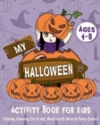 My Halloween Activity Book for Kids 4-8 : Halloween Coloring, Drawing, Dot to Dot, Word Search, Maze & Funny Quotes! - Book