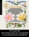 Vintage Art : The Model Book of Calligraphy: 30 Calligraphy Fine Art Prints - Book