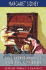 Five Little Peppers and Their Friends (Esprios Classics) - Book