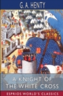 A Knight of the White Cross (Esprios Classics) : A Tale of the Siege of Rhodes - Book