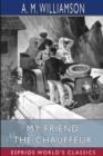 My Friend the Chauffeur (Esprios Classics) : and C. N. Williamson - Book