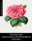 Vintage Art : 20 Botanical Flower Prints Volume 5: Ephemera for Framing, Collage, Scrapbooks and Junk Journals - Book