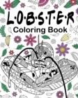 Lobster Coloring Book : Adult Coloring Books for Lobster Lovers, Mandala Style Patterns and Relaxing - Book