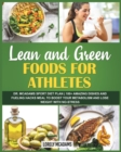 Lean and Green Foods for Athletes Dr. McAdams Sport Diet Plan : 100+ Amazing Dishes and Fueling Hacks Meal to Boost Your Metabolism - Book