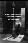Sorry, We're Dead : Clover and Curses: a supernatural noir - Book