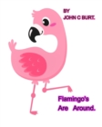 Flamingo's Are Around. - Book