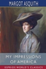 My Impressions of America (Esprios Classics) - Book