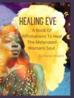 Healing Eve : A Book Of Affirmations To Heal The Melanted Soul - Book