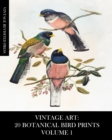 Vintage Art : 20 Botanical Bird Prints Volume 1: Ephemera for Framing, Collage, Decoupage and Junk Journals - Book