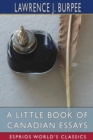 A Little Book of Canadian Essays (Esprios Classics) - Book