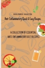 Anti-Inflammatory Quick and Easy Recipes : A Collection of Essential Anti-Inflammatory Diet Recipes - Book