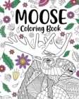 Moose Coloring Book : Adult Coloring Books for Moose Lovers, Moose Patterns Mandala and Relaxing - Book