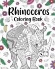 Rhinoceros Coloring Book : Adult Coloring Books for Rhinoceros Owner, Best Gift for Rhinoceros Lover - Book