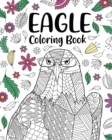 Eagle Coloring Book : A Cute Adult Coloring Books for Eagle Owner, Best Gift for Eagle Lovers - Book