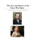 The Ace and Queen of the Great War Spies : Agent Sidney Reilly and Courtesan Mata Hari - Book