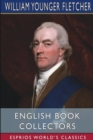 English Book Collectors (Esprios Classics) : Edited by Alfred Pollard - Book