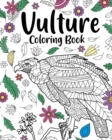 Vulture Coloring Book : Coloring Books for Adults, Coloring Book for Bird Lovers, Floral Mandala Pages - Book