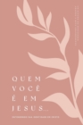 Quem Voc? ? em Jesus : Entendendo Sua Identidade em Cristo: A Love God Greatly Portuguese Bible Study Journal - Book