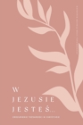W Jezusie jeste&#347; : Zrozumienie to&#380;samo&#347;ci w Chrystusie: A Love God Greatly Polish Bible Study Journal - Book