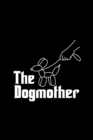 The Dogmother Log Book : Dog Information Log, Vet Appointment Log Book for Dog Owers, Puppies Log Book - Book