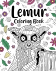 Lemur Coloring Book : Coloring Books for Adults, Gifts for Lemur Lovers, Floral Mandala Coloring - Book