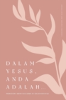 Dalam Yesus, Anda Adalah ... : Memahami Identitas Anda Di Dalam Kristus: A Love God Greatly Indonesian Bible Study Journal - Book