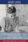 The Wings of the Dove, Volume I (Esprios Classics) - Book