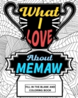 What I Love About Memaw Coloring Book : Coloring Books for Adults, Mother Day Coloring Book, Gift for Grandma - Book