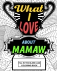 What I Love About Mamaw Coloring Book : Coloring Books for Adults, Mother Day Coloring Book, Gift for Grandmother - Book