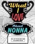 What I Love About Nonna Coloring Book : Coloring Books for Adults, Mother Day Coloring Book, Gift for Grandmother - Book