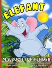 Elefant malbuch fur Kinder Ab 4 Jahre : Elefanten-Malbuch fur Kinder im Alter von 4-8 Jahren, Jungen und Madchen Lustige Elefanten Farbung Seiten fur Kinder - Book