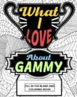 What I Love About Gammy Coloring Book : Coloring Book for Adults, Mother Day Coloring Book, Mothers Day Gift for Gammy - Book