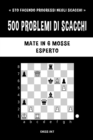 500 problemi di scacchi, Mate in 6 mosse, Esperto : Risolvi esercizi di scacchi e migliora le tue abilit? tattiche. - Book