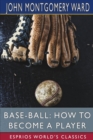 Base-Ball : How to Become a Player (Esprios Classics) - Book