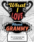 What I Love About Grammy Coloring Book : Coloring Book for Adults, Mother Day Coloring Book, Mothers Day Gift for Grammy - Book
