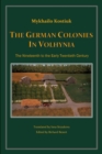 The German Colonies in Volhynia : The Nineteenth to the Early Twentieth Century - Book