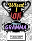What I Love About Gramma Coloring Book : Coloring Book for Adults, Mother Day Coloring Book, Mothers Day Gift for Gramma - Book